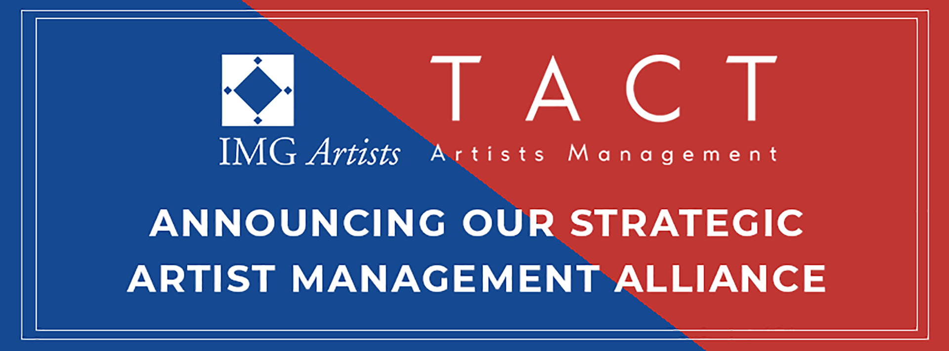 IMG and TACT, two leading artist management agencies, announce strategic alliance