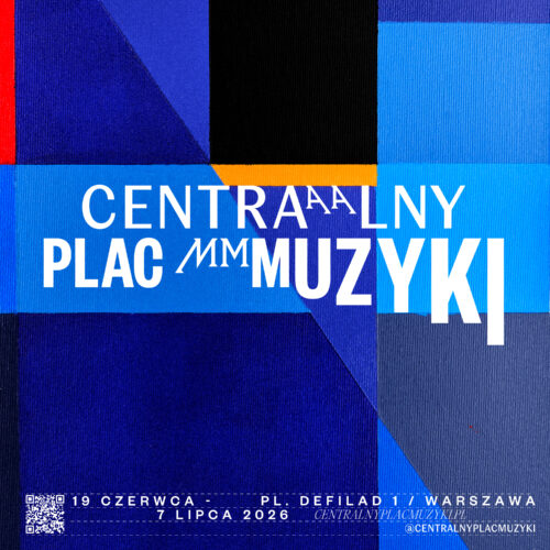 Centralny Plac Muzyki 2026 – nowy festiwal w sercu Warszawy.