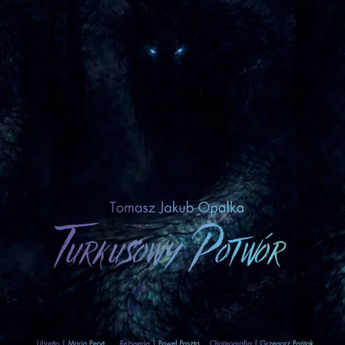 „Turkusowy Potwór” w Teatrze Wielkim w Łodzi