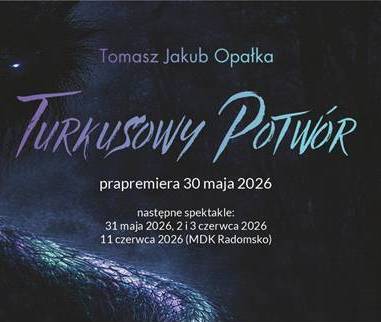 „Turkusowy Potwór” w Teatrze Wielkim w Łodzi
